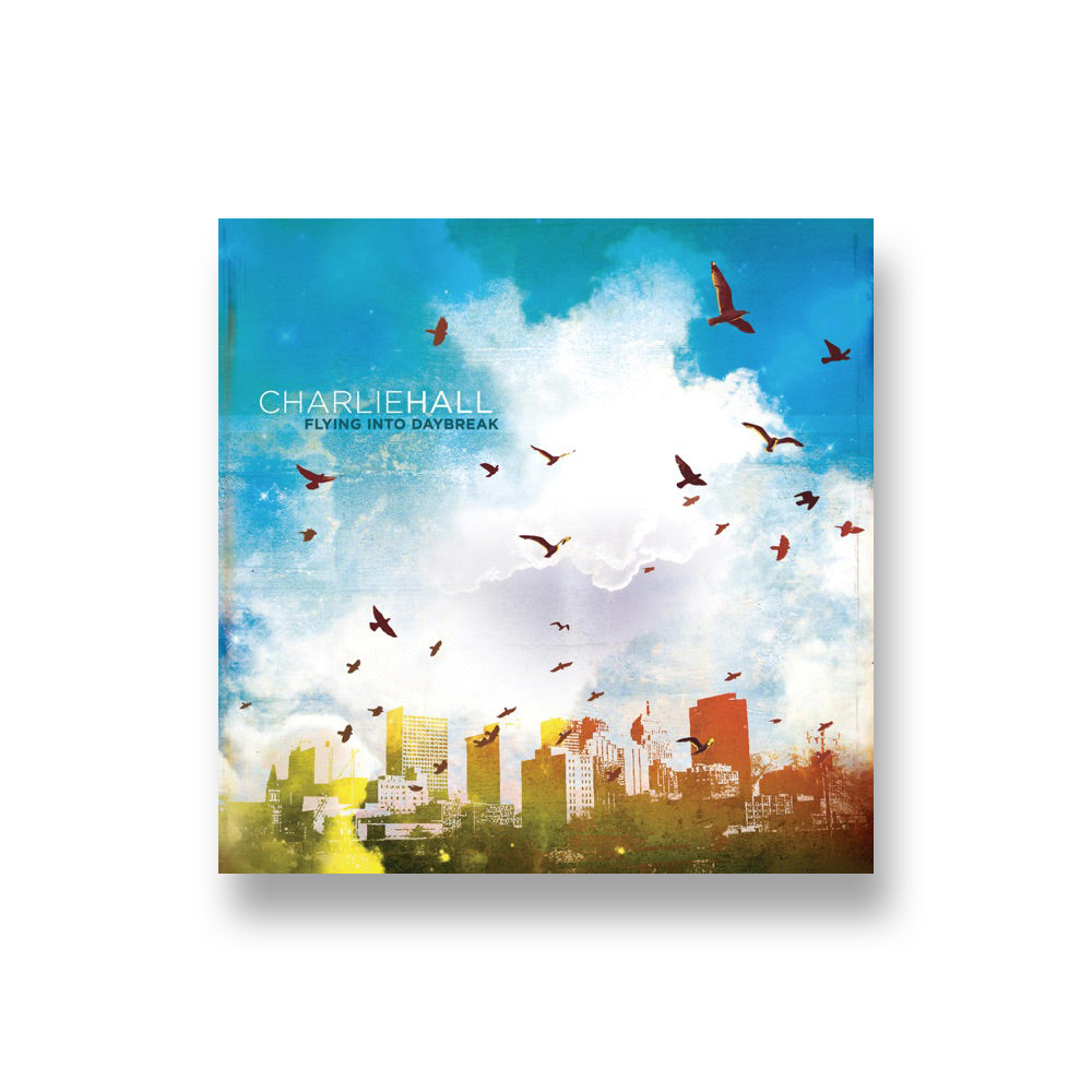Charlie Hall: Flying Into Daybreak CD