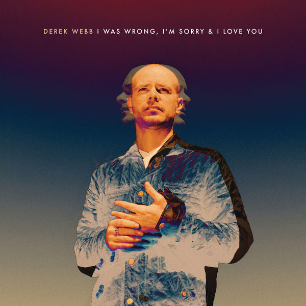 Derek Webb: I Was Wrong I'm Sorry I Love You CD