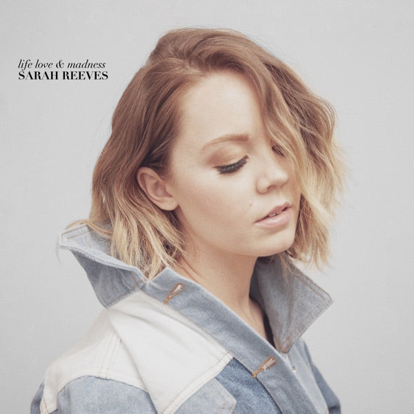 Sarah Reeves: Life Love & Madness CD