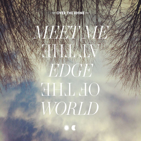 Over The Rhine: Meet Me At The Edge Of The World CD