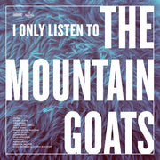 Various Artists: I Only Listen To The Mountain Goats Vinyl LP