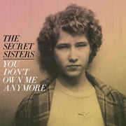 The Secret Sisters: You Don't Own Me Anymore Vinyl LP (Yellow)