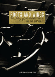 Indelible Grace: Roots and Wings DVD